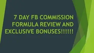 7 Day FB Commission Formula Review|7 Day FB Commission Review and Bonuses
