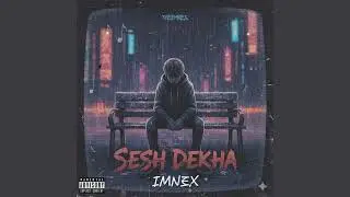 IMN&Xi;X &ndash; Shesh Dekha | Official Bangla Rap Song 2025 | Bengali Rap | Underground Hip Hop