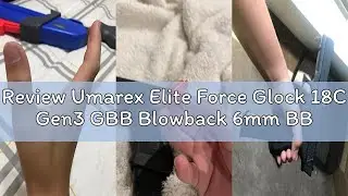 Review Umarex Elite Force Glock 18C Gen3 GBB Blowback 6mm BB Pistol Airsoft Gun