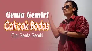 CAKCAK BODAS CIPT.GENTA GEMIRI LAGU SUNDA