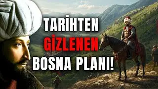 Fatih Sultan Mehmet&rsquo;in Balkan H&acirc;kimiyeti: Bosna&rsquo;nın Fethiyle Değişen Tarih!