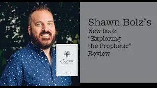Shawn Bolz Book Exploring the Prophetic Review