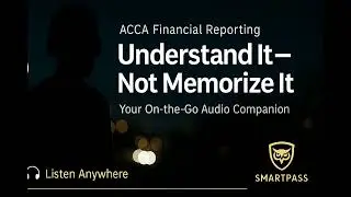 🎧 ACCA Financial Reporting (FR) Understand the Entire Paper &mdash; Clearly, Logically, and Smartly