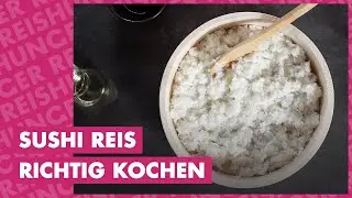 Sushi Reis richtig kochen - wie geht das? [Schritt f&uuml;r Schritt Anleitung]