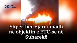 Shpërthen zjarr i madh në objektin e ETC-së në Suharekë