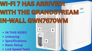 Grandstream Wi-Fi 7 AP GWN7670WM - Unbox, Setup & Test