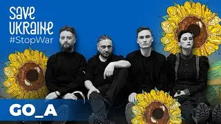 Go_A &ndash; SHUM | Save Ukraine - #StopWar
