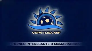 &iquest;Mamarracho o torneo interesante? An&aacute;lisis de la Copa de la Liga AUF