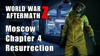 World War Z : Aftermath - Resurrection ( Moscow : Chapter 4 )