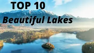 TOP 10 most beautiful LAKES in the world