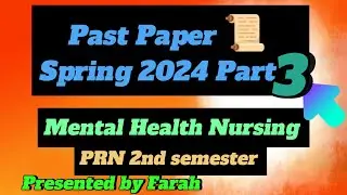 Past paper Part 3| Spring 2024 |Mental Health Nursing |PRN 2nd semester @Nursingwithfarah