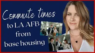 Commute times to LA AFB from base housing