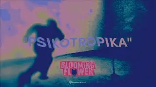 BLOOMING FLOWER - PSIKOTROPIKA ( VIDEO LYRIC )