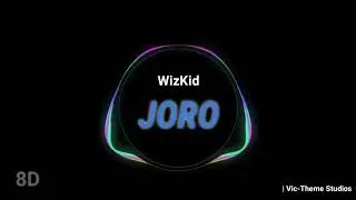 Wizkid - Joro (8D audio) | 8D audio (Use Headphones) | Nigerian Song