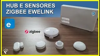 HUB E SENSORES ZIGBEE EWELINK - Review Completo e Rotinas ALEXA
