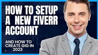 The Complete Guide to Fiverr: How to Set Up a Successful Gig and Find Freelance Work