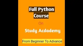 Full Course On Python From Beginner to Advance ( Study Academy)