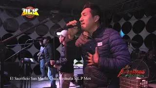Los Autenticos│En Vivo│El Sacrificio San Martin Chalchicuautla San Luis Potosi Full Hd 2022