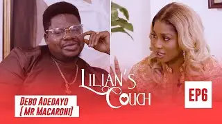 Lilian's Couch Episode 6 with Debo Adedayo ( Mr Macaroni)