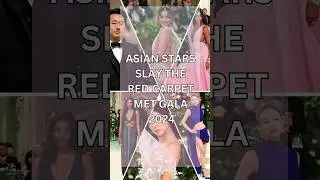Met Gala 2024: Asian Stars Who Stole the Show! #shorts #metgala #metgala2024 #asian #trending