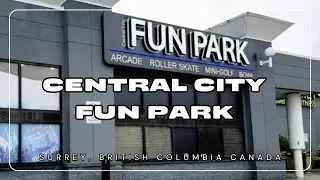 Central City Fun Park | Surrey British Columbia, Canada 