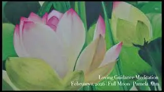 2026 0201 Loving Guidance full moon meditation