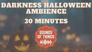 Darkness Halloween Ambience - 30 Mins | Halloween Ambience Sounds | Halloween ASMR