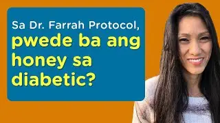 Sa Dr. Farrah Protocol, pwede ba ang honey sa diabetic? | Dr. Farrah on How to Address Diabetes