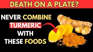 WARNING: Never Combine Turmeric With These Foods &ndash; Dangerous Side Effects!