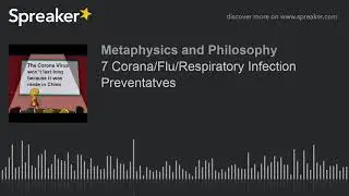 7 Corona/Flu/Respiratory Infection Preventatives (made with Spreaker)