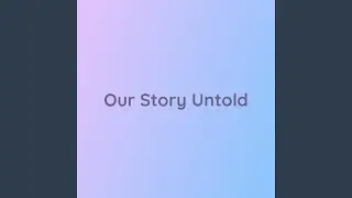 Our Story Untold