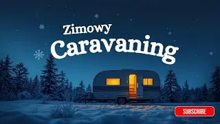 Odc.5 Sylwester na campingu, zimowy caravaning