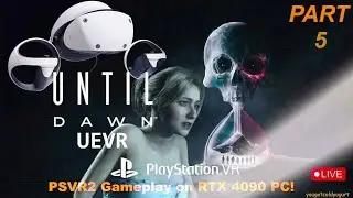 [ Corrupted Save 😭] Pt.5 UNTIL DAWN PlayStation VR2 PC! UEVR Mod Live VR Remake Gameplay!