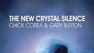 The New Crystal Silence (Part One) by Chick Corea and Gary Burton
