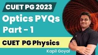 Optics PYQs | Part - 1 | CUET PG Physics 2023 | Kapil Goyal