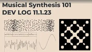 MUSICAL SYNTHESIS 101 | Devlog 11.1.23