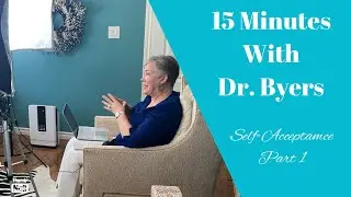 Self-acceptance Pt. 1 | Dr. Barbara Byers