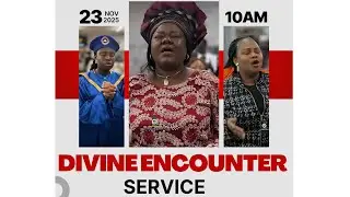 DIVINE ENCOUNTER SERVICE // NOVEMBER 23, 2025