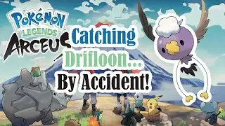 Pokemon Legends Arceus: Catching Drifloon..By Accident
