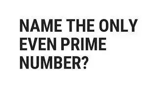 Name The Only Even Prime Number? | Top Quizzes Online