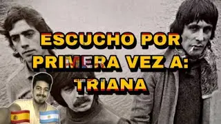 🇪🇸🇦🇷 ESCUCHO PÓR PRIMERA VEZ A: TRIANA [REACCION] 🤯
