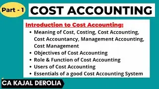Cost Accounting | Meaning | Objectives | Users | Introduction to Cost Accounting | Part-1 | Cost |