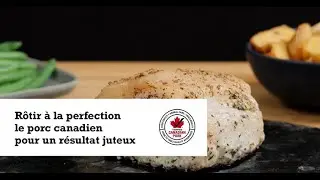 R&ocirc;tir &agrave; la perfectionle porc canadien pour un r&eacute;sultat juteux