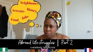 STRUGGLES OF A NIGERIAN LIVING ABROAD  Part 2 | Life in the UK