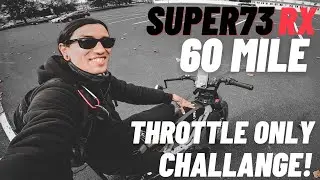 SUPER73 RX 60 MILE THROTTLE ONLY CHALLENGE!