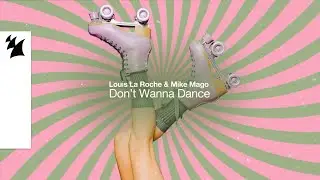 Louis La Roche & Mike Mago - Don't Wanna Dance (Official Lyric Video)