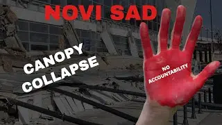 The Novi Sad Canopy Collapse | One Year Later | Justice, Corruption & Protests in Serbia | 1.11.2024