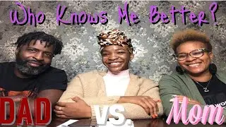 Who Knows Me Better? Dad VS. Mom