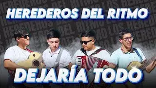 Dejaría Todo - Herederos Del Ritmo