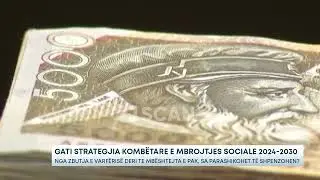 Gati strategjia Kombëtare e Mbrojtjes Sociale 2024-2030 – Nga zbutja e varfërisë deri te...
